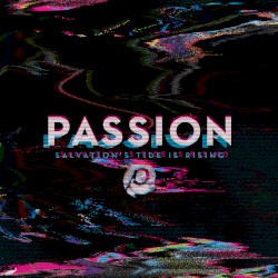 Passion: Salvation’s Tide Is Rising