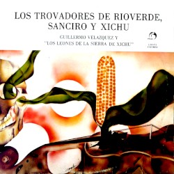 Los trovadores de Río Verde, Sanciro y Xichú
