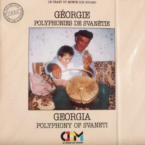 Géorgie: Polyphonies Vocales de Svanétie = Vocal Polyphonies From Svaneti