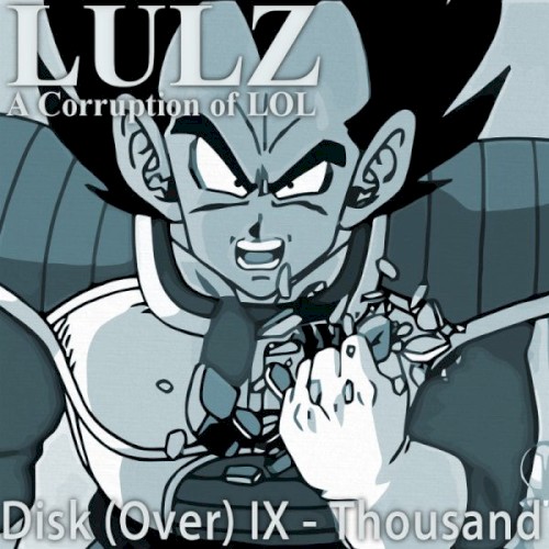 Lulz: A Corruption of LOL (Over) #IX: Thousand