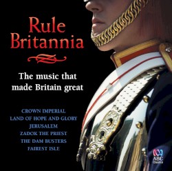Rule Britannia: The Music That Made Britain Great