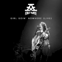 Girl Goin’ Nowhere (live from Nashville)