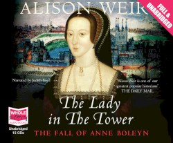 The Lady in the Tower: The Fall of Anne Boleyn