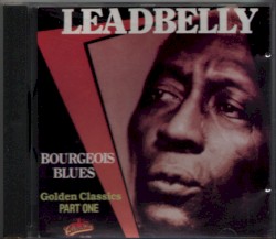 Leadbelly Bourgeois Blues Golden Classics Part One