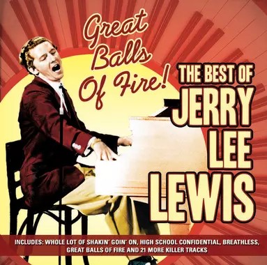 The Best of Jerry Lee Lewis Great Balls of Fire!