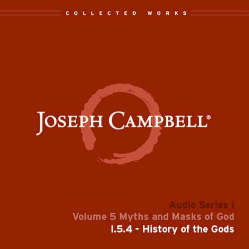 Myths and Masks of God, Lecture 4: History of the Gods