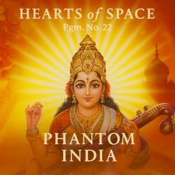Hearts of Space, Pgm. Nº 22: Phantom India