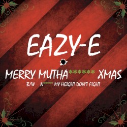Merry Muthafuckin’ Xmas / Niggaz My Height Don’t Fight