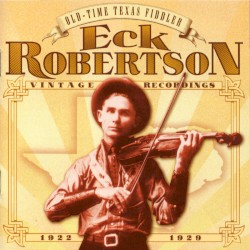 Old-Time Texas Fiddler: Vintage Recordings 1922-1929