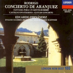 Rodrigo: Concierto de Aranjuez / Fantasía para un Gentilhombre / Castelnuovo‐Tedesco: Guitar Concerto