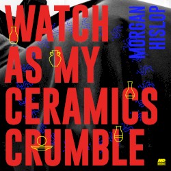 Watch as My Ceramics Crumble