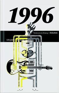 Süddeutsche Zeitung | Diskothek: 1996: Ein Jahr und seine 20 Songs