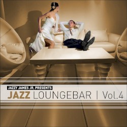 Jazzy James Jr. Presents Jazz Loungebar, Vol. 4: A Smooth & Jazzy Lounge Trip