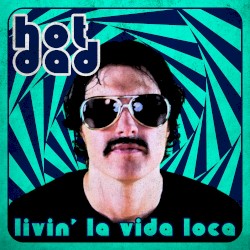 Livin’ La Vida Loca