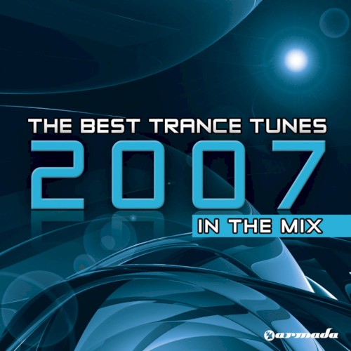 The Best Trance Tunes 2007: In the Mix