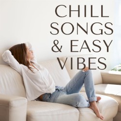 Chill Songs & Easy Vibes