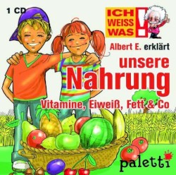 Albert E. erklärt unsere Nahrung: Vitamine, Eiweiß, Fett & Co.