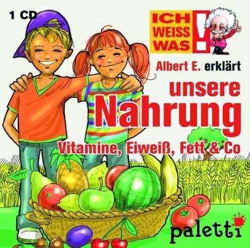 Albert E. erklärt unsere Nahrung: Vitamine, Eiweiß, Fett & Co.