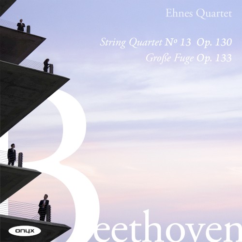 String Quartet no. 13, op. 130 / Große Fuge, op. 133