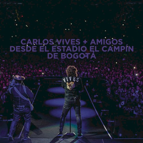 Carlos Vives + amigos desde el Estadio El Campín de Bogotá