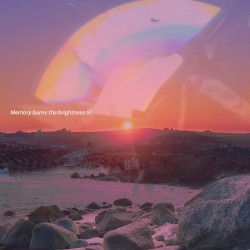Memory Burns the Brightness III