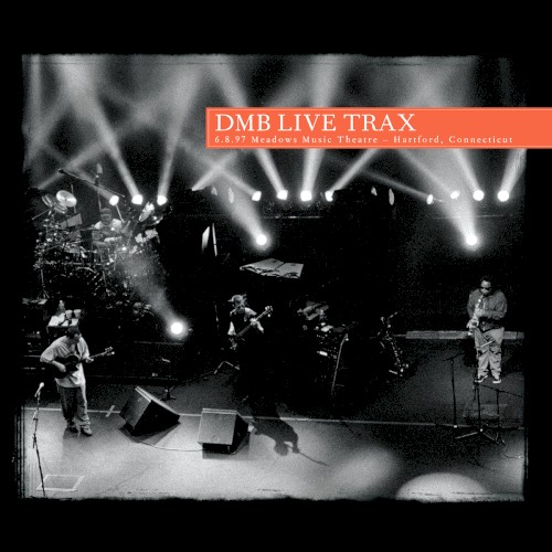 1997-06-08: DMB Live Trax, Volume 47: Meadows Music Theatre, Hartford, CT