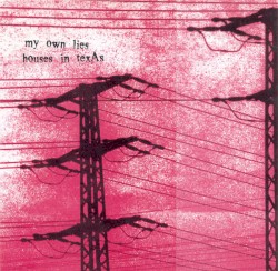 My Own Lies / Houses In Texas