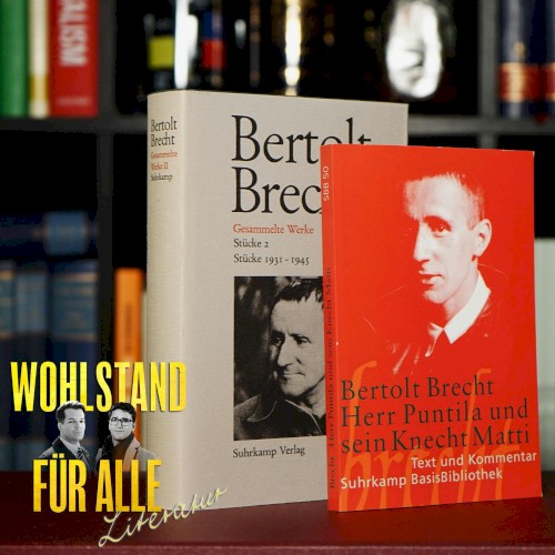 Wohlstand für Alle: Literatur #35, „Bertolt Brecht – Herr Puntila und sein Knecht Matti“