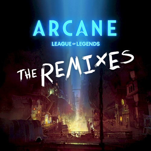 Arcane League of Legends (the remixes)