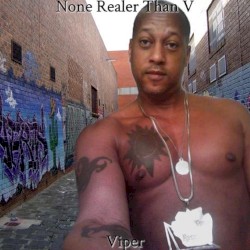 None Reala Than V (None Realer Than Viper)