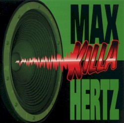 Max Killa Hertz