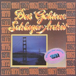 Das goldene Schlager-Archiv: Die Hits des Jahres 1961