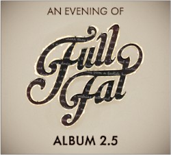 An Evening of Full Fat - Album 2.5