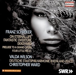 On Eternal Life / Fantastic Overture / Ekkehard / Prelude To A Grand Opera / Four Little Pieces