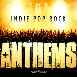 Indie Pop Rock: Anthems