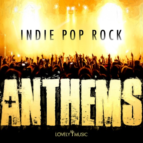 Indie Pop Rock: Anthems
