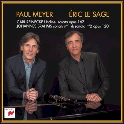 Reinecke: Undine (Sonata), op. 167 / Brahms: Sonata no. 1 & Sonata no. 2, op. 120