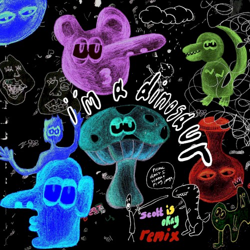 I'm A Dinosaur (scott is okay Remix)