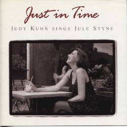 Just in Time: Judy Kuhn Sings Jule Styne