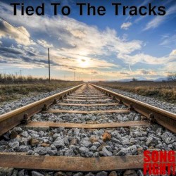 Tied To The Tracks
