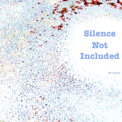 Silence Not Included