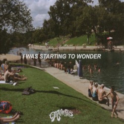 I Was Starting to Wonder