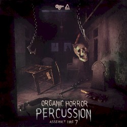 Assembly Line 7: Organic Horror Percussion