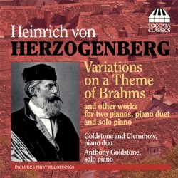 Heinrich Von Herzogenberg: Variations On A Theme Of Brahms And Other Works For Two Pianos, Piano Duet And Solo Piano
