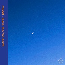 leave me / on earth