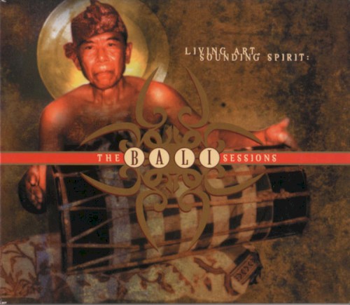 Living Art, Sounding Spirit: The Bali Sessions