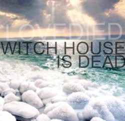 WITCH HOUSE IS DEAD