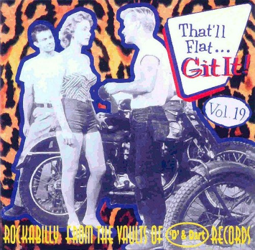 That'll Flat... Git It! Vol. 19: Rockabilly From the Vaults of 'D' & Dart Records