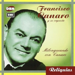 Reliquias: Milongueando con Canaro