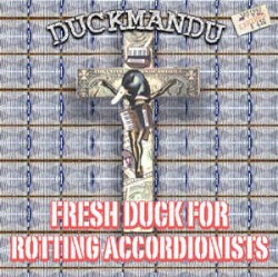 Fresh Duck for Rotting Accordionists